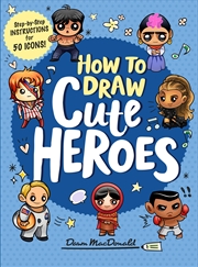 Buy How to Draw Cute Heroes