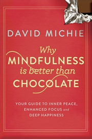 Buy Why Mindfulness is Better than Chocolate