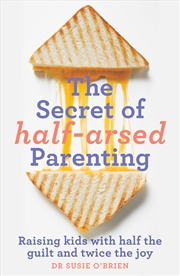 Buy The Secret of Half-Arsed Parenting