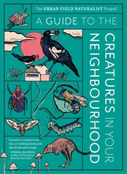 Buy A Guide to the Creatures in Your Neighbourhood