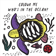 Buy Who's in the Ocean? Colour Me (Wee Gallery bath book)