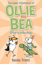 Buy Otter-ly Ridiculous: The Super Adventures of Ollie and Bea 6