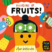 Buy Imagine if... Fruits!