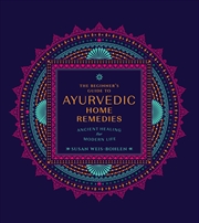 Buy The Beginner's Guide to Ayurvedic Home Remedies