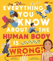 Buy Everything You Know About the Human Body is Wrong!