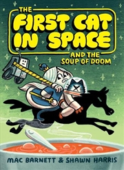 Buy First Cat In Space And The Soup Of Doom