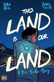 Buy This Land Is Our Land: A Blue Beetle Story