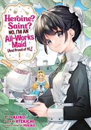 Buy Heroine? Saint? No, I'm An All-Works Maid (And Proud Of It)! (Manga) Vol. 1