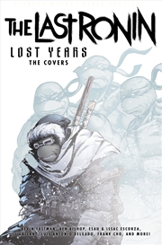 Buy Teenage Mutant Ninja Turtles: The Last Ronin Lost Years--The Covers