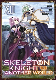 Buy Skeleton Knight In Another World (Manga) Vol. 13