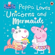 Buy Peppa Pig: Peppa Loves Unicorns And Mermaids