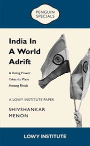 Buy India In A World Adrift: Can A Rising Power Shape A New Order? A Lowy Institute Paper: Penguin Speci