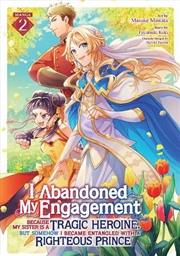 Buy I Abandoned My Engagement Because My Sister Is A Tragic Heroine, But Somehow I Became Entangled With