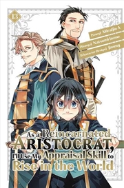 Buy As A Reincarnated Aristocrat, I'll Use My Appraisal Skill To Rise In The World 13 (Manga)