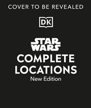 Buy Star Wars Complete Locations New Edition