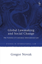 Buy Global Lawmaking and Social Change: The Varieties of Customary International Law