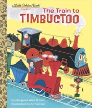 Buy A Little Golden Book - The Train To Timbuctoo