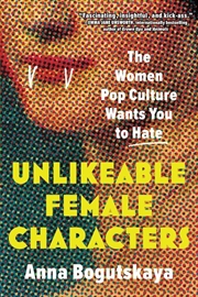 Buy Unlikeable Female Characters