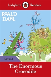 Buy Ladybird Readers Level 3 - Roald Dahl - The Enormous Crocodile (ELT Graded Reader)