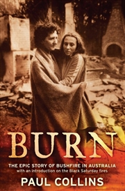 Buy Burn: The Epic Story of Bushfire in Australia: with an introduction on the Black Saturday fires