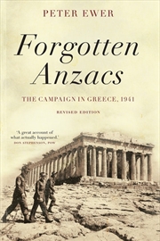 Buy Forgotten Anzacs: the campaign in Greece 1941 - revised edition