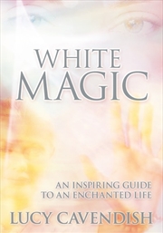 Buy White Magic: An Inspiring Guide to an Enchanted Life