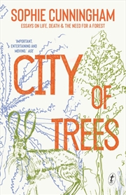 Buy City of Trees: Essays on Life Death and the Need for a Forest