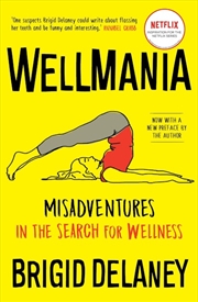 Buy Wellmania: Misadventures in the Search for Wellness