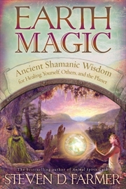 Buy Earth Magic: Ancient Spiritual Wisdom for Healing Yourself Others and the Planet