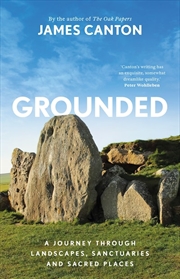 Buy Grounded: A Journey Through Landscapes Sanctuaries and Sacred Places