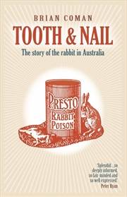 Buy Tooth and Nail: The story of the rabbit in Australia