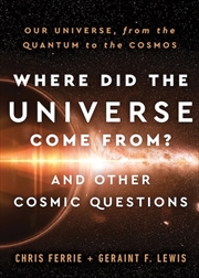 Buy Where Did the Universe Come From? And Other Cosmic Questions