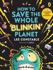 Buy How to Save the Whole Blinkin' Planet