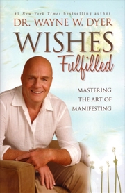 Buy Wishes Fulfilled: Mastering the Art of Manifesting