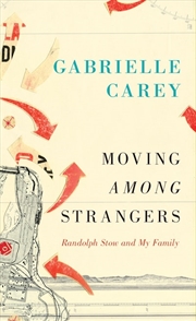 Buy Moving Among Strangers: Randolph Stow and My Family