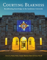 Buy Courting Blakness: Recalibrating Knowledge in the Sandstone University