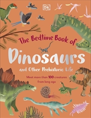 Buy Bedtime Book of Dinosaurs and Other Prehistoric Life