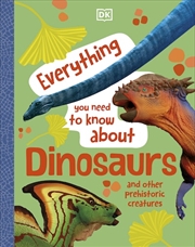 Buy Everything You Need to Know About Dinosaurs