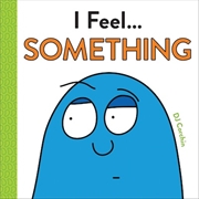 Buy I Feel... Something