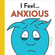 Buy I Feel... Anxious