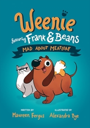 Buy Mad About Meatloaf (Weenie Featuring Frank and Beans Book #1)