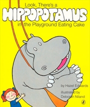 Buy Look There's a Hippopotamus in the Playground Eating Cake