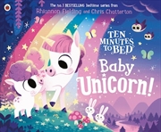 Buy Ten Minutes to Bed: Baby Unicorn