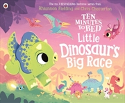 Buy Ten Minutes to Bed: Little Dinosaur's Big Race