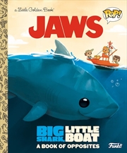 Buy A Little Golden Book - JAWS: Big Shark Little Boat! A Book of Opposites (Funko Pop!)