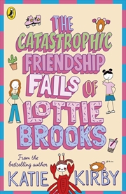 Buy Catastrophic Friendship Fails of Lottie Brooks