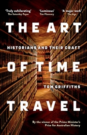 Buy Art of Time Travel: Historians and Their Craft