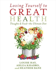 Buy Loving Yourself to Great Health: Thoughts and Food - The Ultimate Diet