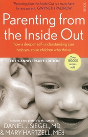 Buy Parenting From the Inside Out: How a Deeper Self-understanding Can Help You Raise Children Who Thriv