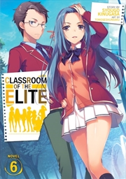 Buy Classroom of the Elite (Light Novel) Vol. 6